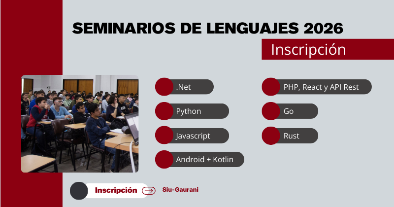 Seminarios de Lenguajes 2026: inscripción vía Siu Guaraní. Opciones: .Net, Python, Javascript, Android y Kotlin, PHP, React y API REST, Go, Rust.